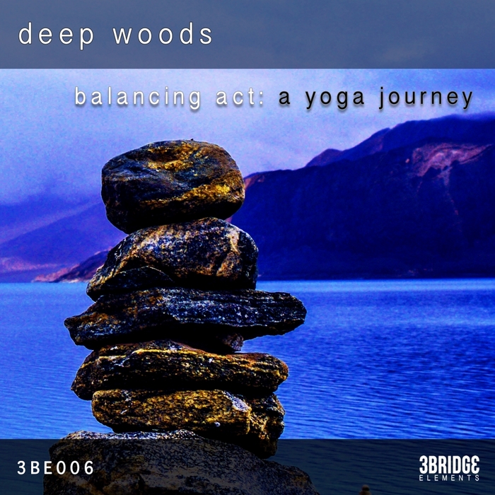 Deep Woods – Balancing Act: A Yoga Journey