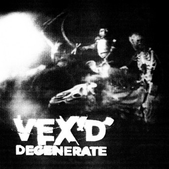 Vex’d ‎- Degenerate