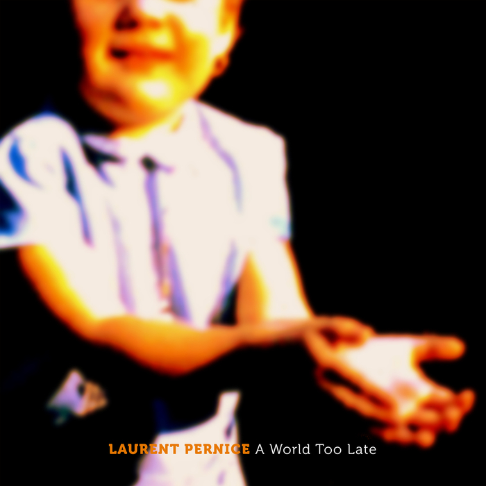 Laurent Pernice – A World Too Late