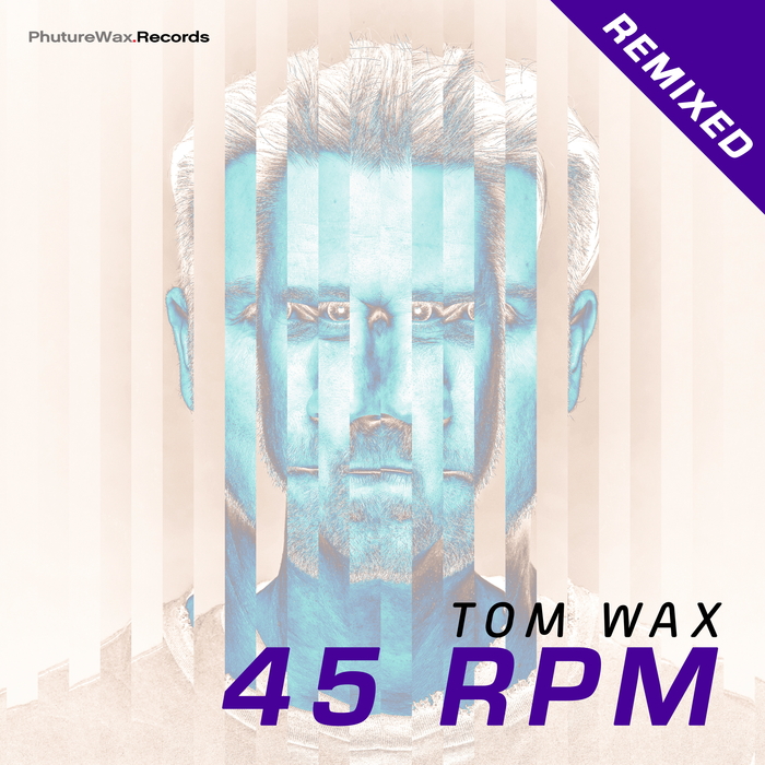 Tom Wax – 45 RPM Remixed