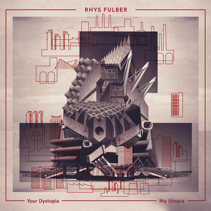 Rhys Fulber – Your Dystopia, My Utopia