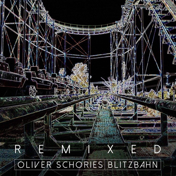 Oliver Schories – Blitzbahn Remixed