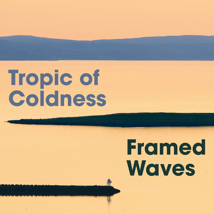 Tropic of Coldness – Framed Waves