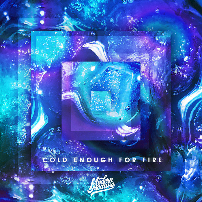 Modern Measure – Cold Enough for Fire