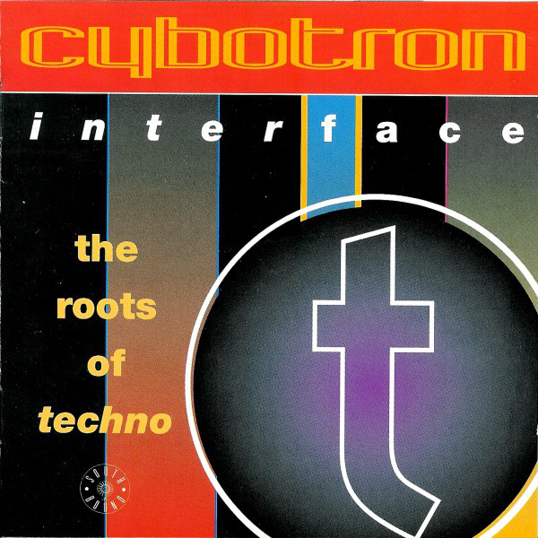 Cybotron ‎– Interface: The Roots Of Techno