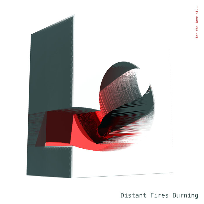Distant Fires Burning – For the Love of