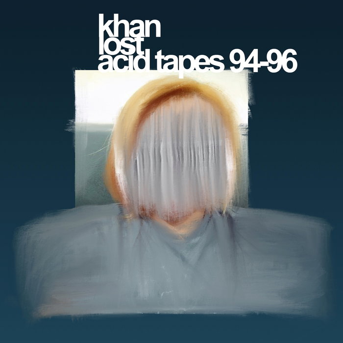 Khan – Lost Acid Tapes 92-96