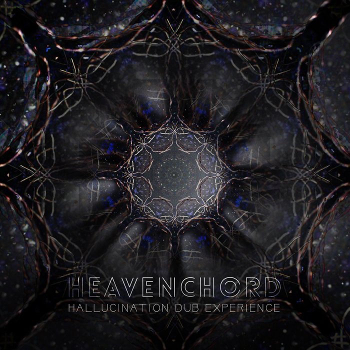 Heavenchord – Hallucination Dub Experience
