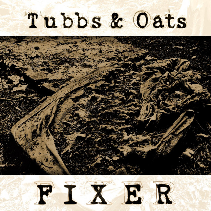 Tubbs & Oats – Fixer