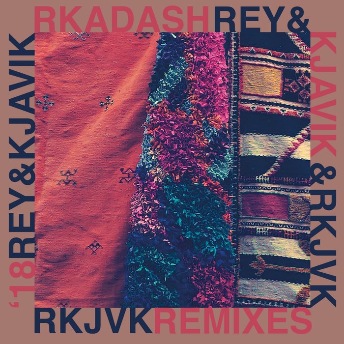 Rey & Kjavik – Rkadash (Remixes)