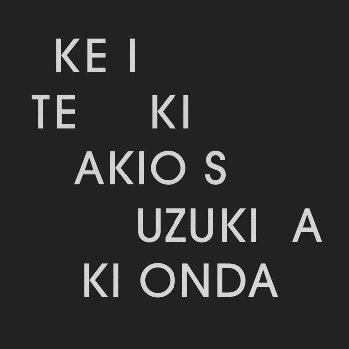 Akio Suzuki/Aki Onda – Ke I Te Ki