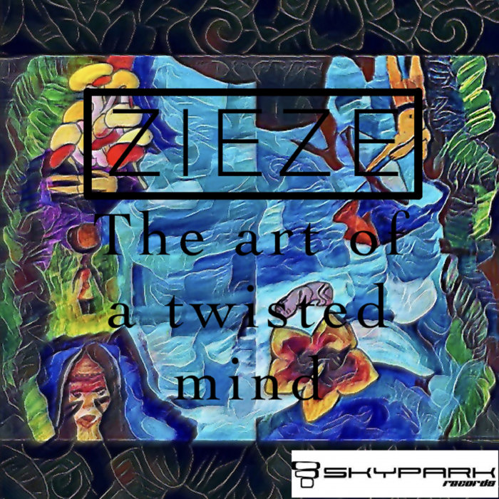 Zieze – The Art of a Twisted Mind