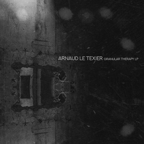 Arnaud Le Texier – Granular Therapy LP