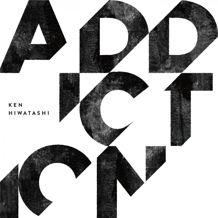 Ken Hiwatashi – Addiction