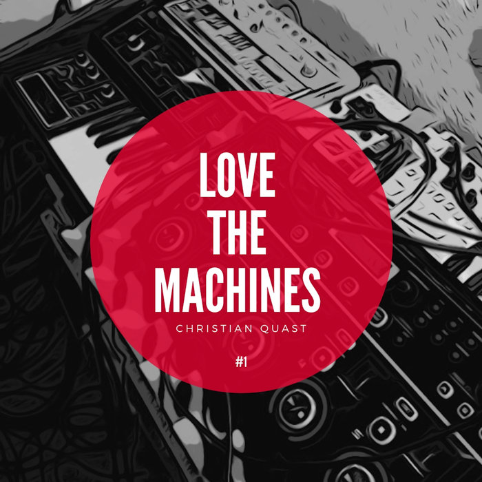 Christian Quast – Love the Machines, Vol. 1