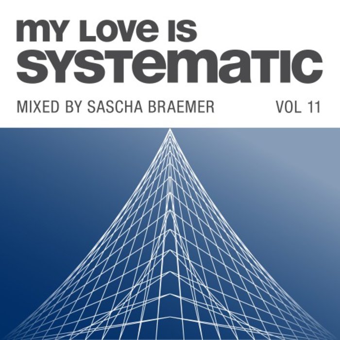 VA – My Love Is Systematic, Vol. 11 (Selected by Sascha Braemer)