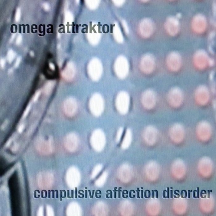 Omega Attraktor – Compulsive Affection Disorder