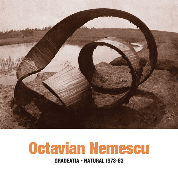 Octavian Nemescu – Gradeatia • Natural 1973-83