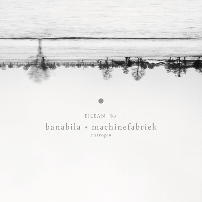 Machinefabriek & Michel Banabila – Entropia
