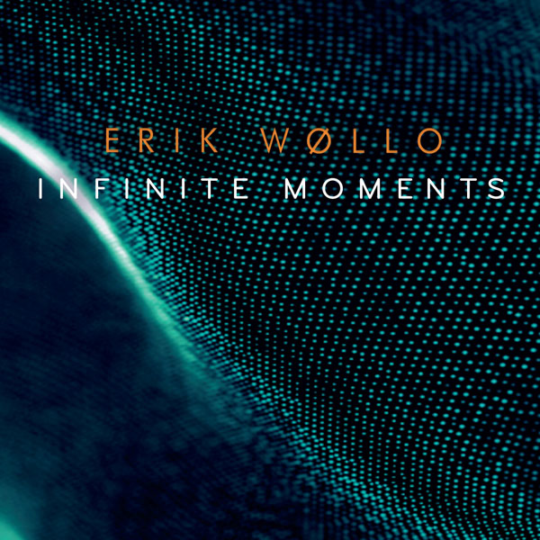 Erik Wollo – Infinite Moments