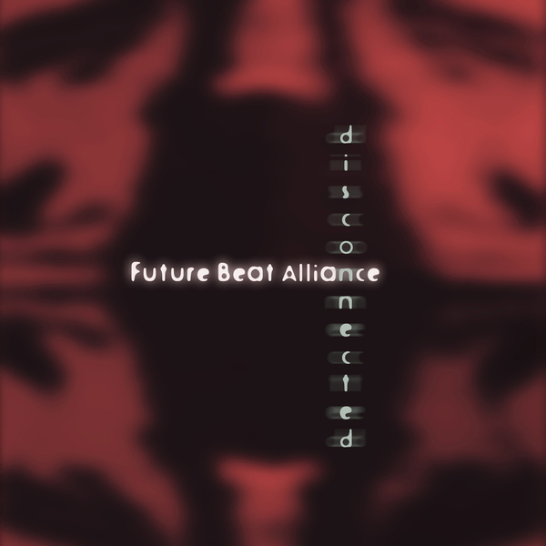 Future Beat Alliance ‎– Disconnected