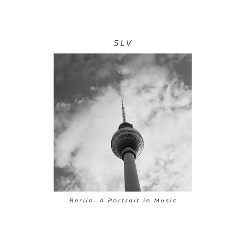 Slv – Berlin. Portrait In Music