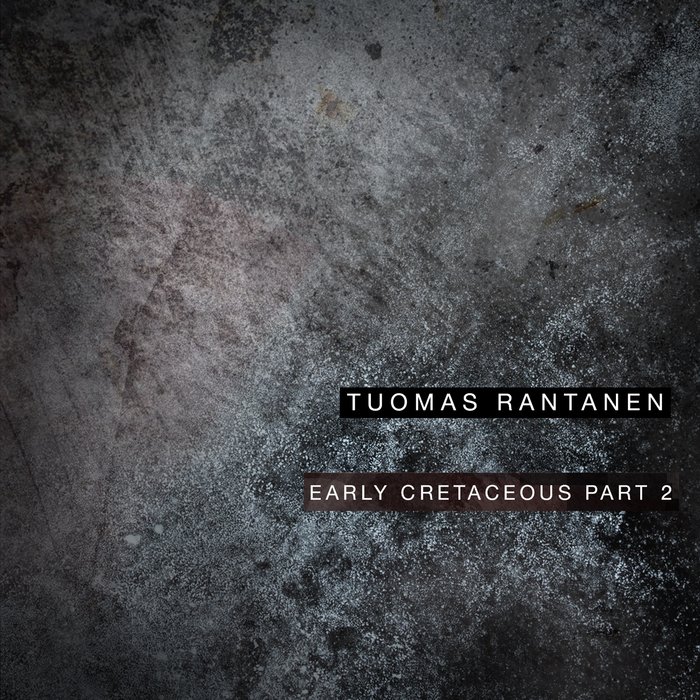 Tuomas Rantanen – Early Cretaceous, Pt. 2