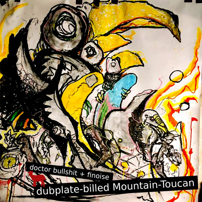 fiNoise & Doctor Bullshit – Dubplate-Billed Mountain-Toucan