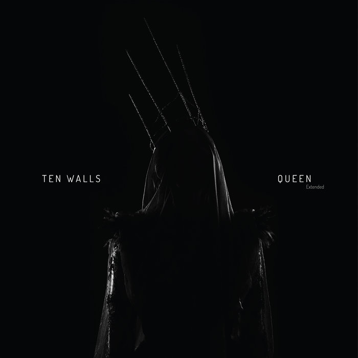 Ten Walls – Queen (Extended)