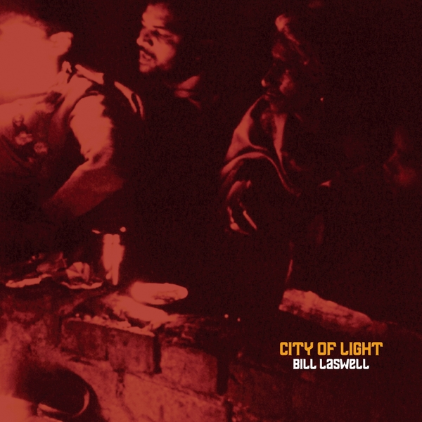 Bill Laswell – City of Light