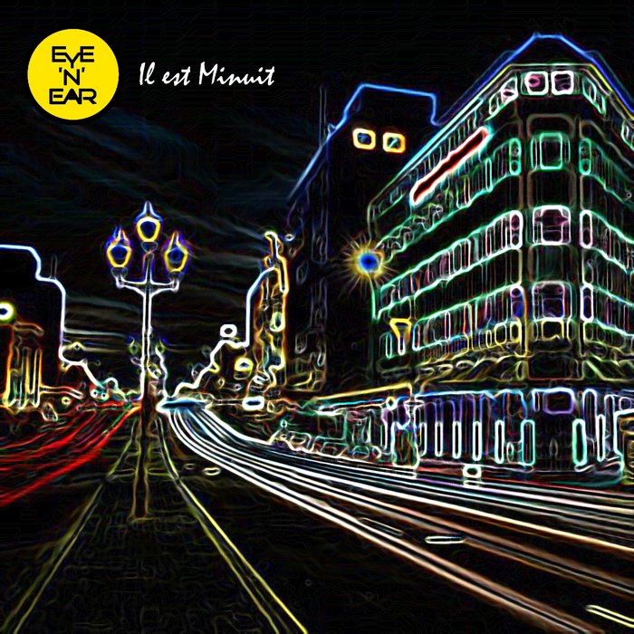 Eye ‘N’ Ear – Il est minuit