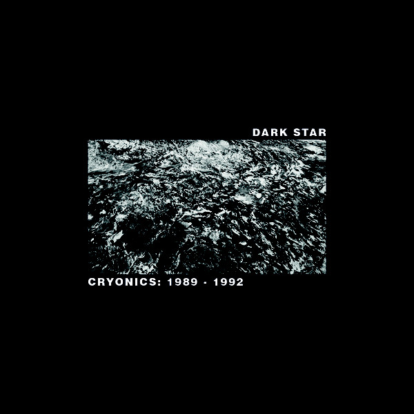 Dark Star ‎– Cryonics: 1989 – 1992