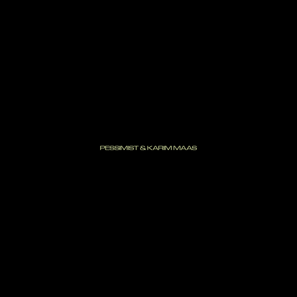 Pessimist & Karim Maas – Pessimist & Karim Maas