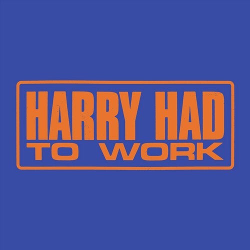 Jack Priest – Harry Had to Work