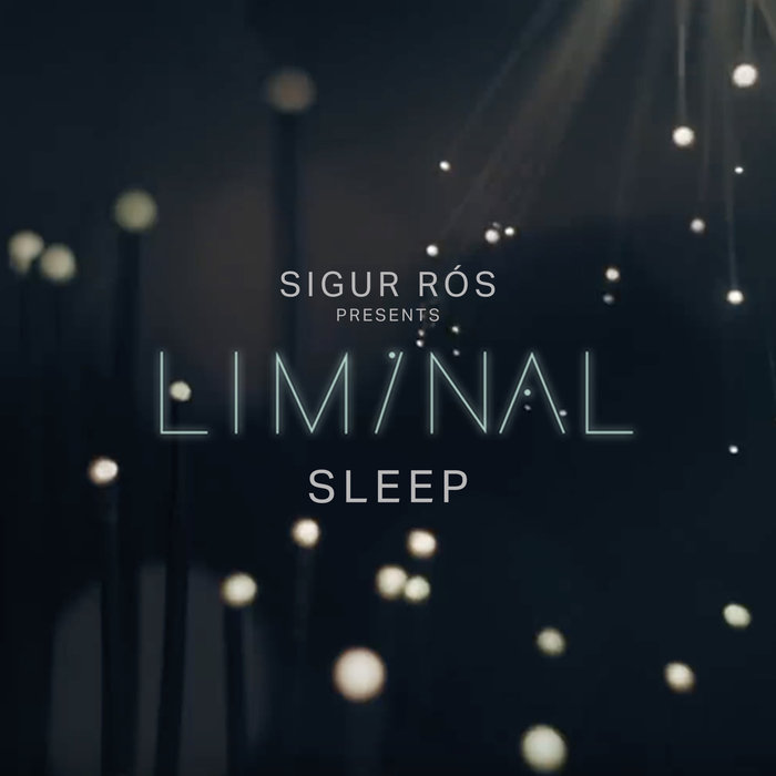 Sigur Rós – Sigur Rós Presents Liminal Sleep