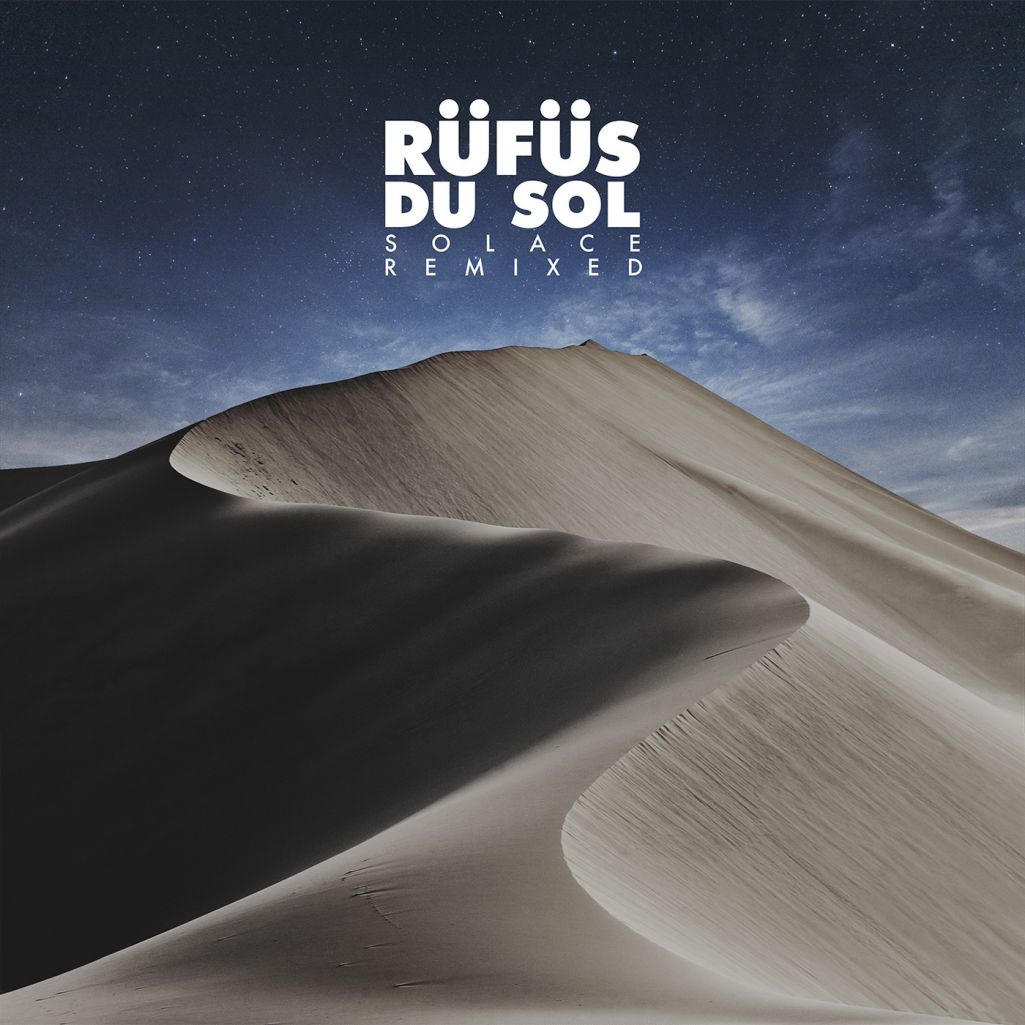 Rüfüs du sol – SOLACE REMIXED