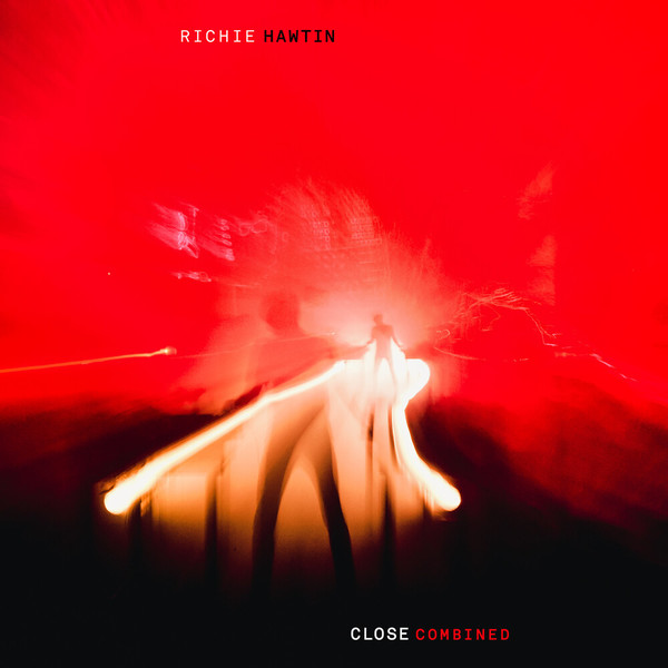 Richie Hawtin – CLOSE COMBINED