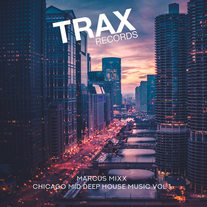 Marcus Mixx – Chicago Mid Deep House Music Vol 1