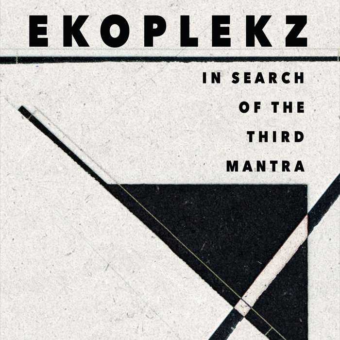 Ekoplekz – In Search of the Third Mantra