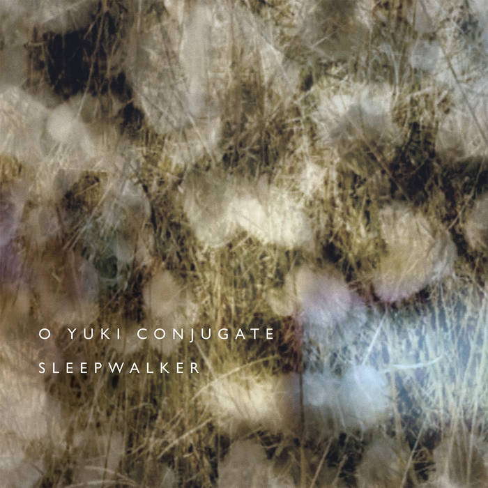 O Yuki Conjugate – Sleepwalker