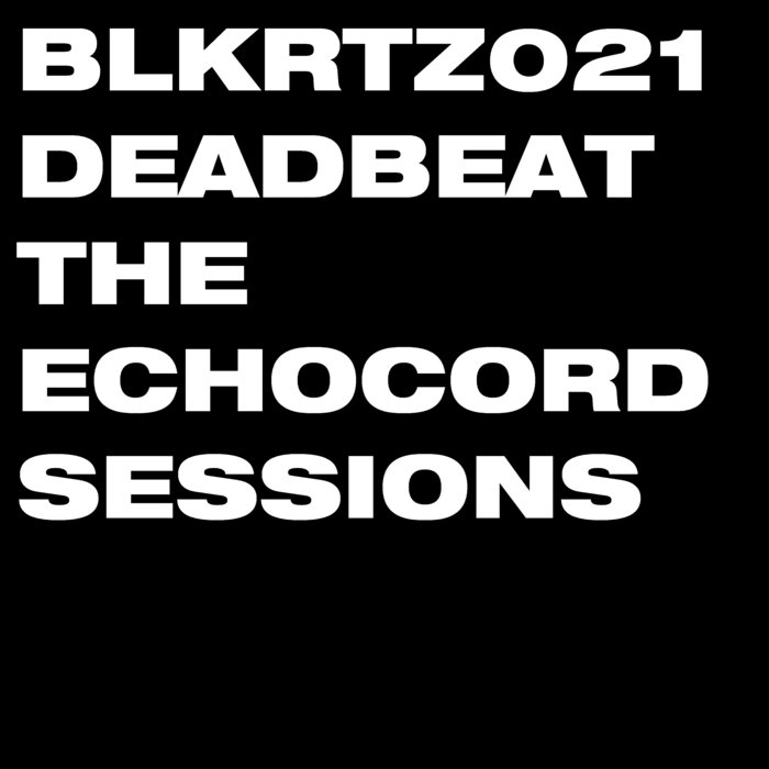 DEADBEAT – The Echocord Sessions