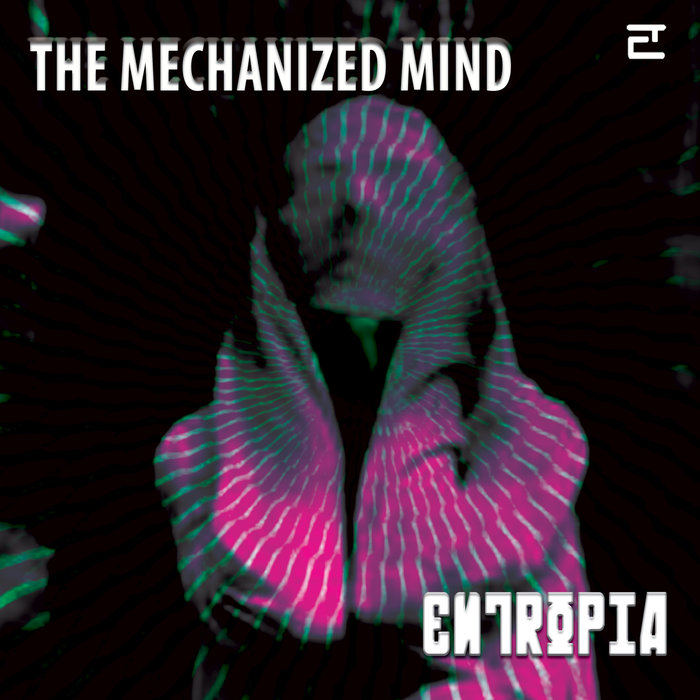 Entropia – The Mechanized Mind