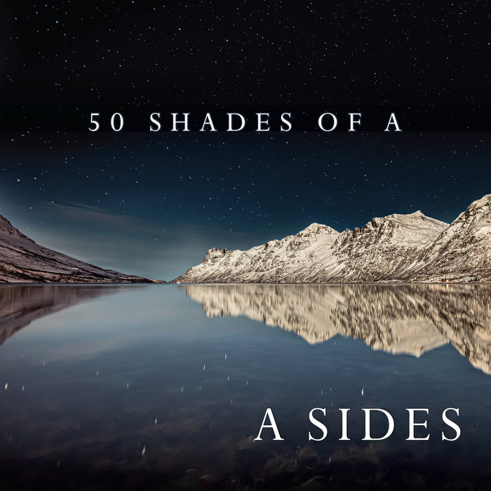 A Sides – 50 Shades of A