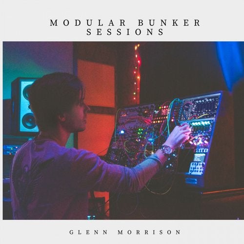 Glenn Morrison – Modular Bunker Sessions