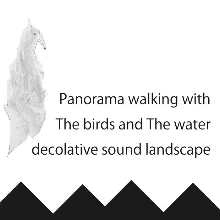 Kohei Matsunaga – Panorama walking with The birds and The water decolative sound landscape