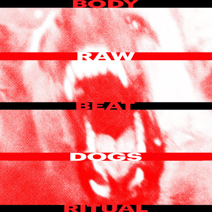 Body Beat Ritual – Rawdogs
