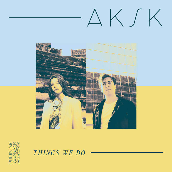 Aksk, Adda Kaleh & Suzanne Kraft – Things We Do