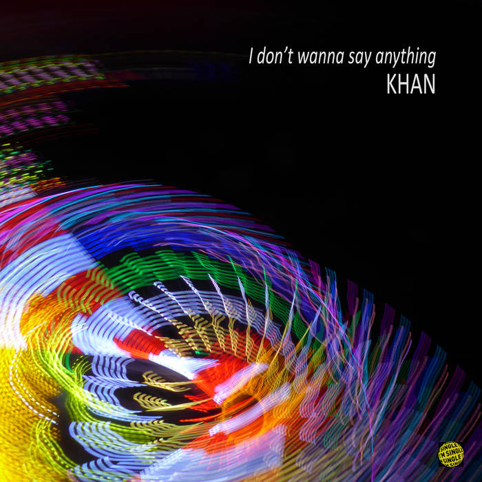 Khan – I Don’t Wanna Say Anything