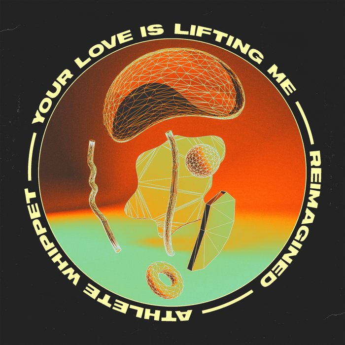 Athlete Whippet – Your Love Is Lifting Me (Reimagined)