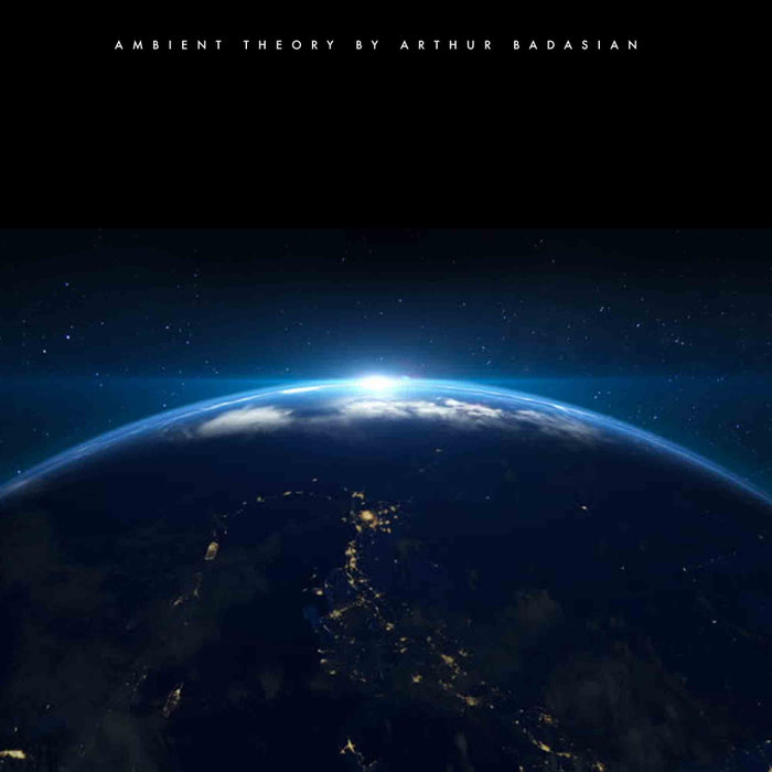 Arthur Badasian – Ambient Theory